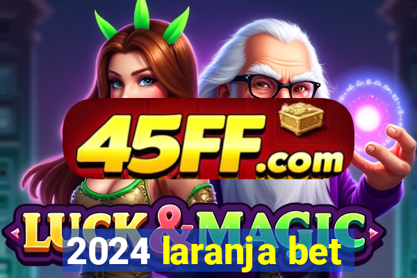 2024 laranja bet